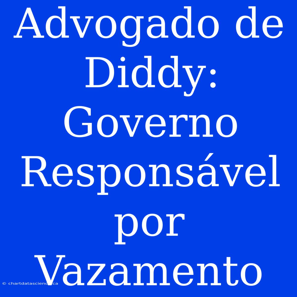 Advogado De Diddy: Governo Responsável Por Vazamento