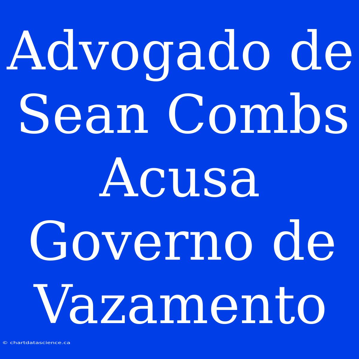 Advogado De Sean Combs Acusa Governo De Vazamento