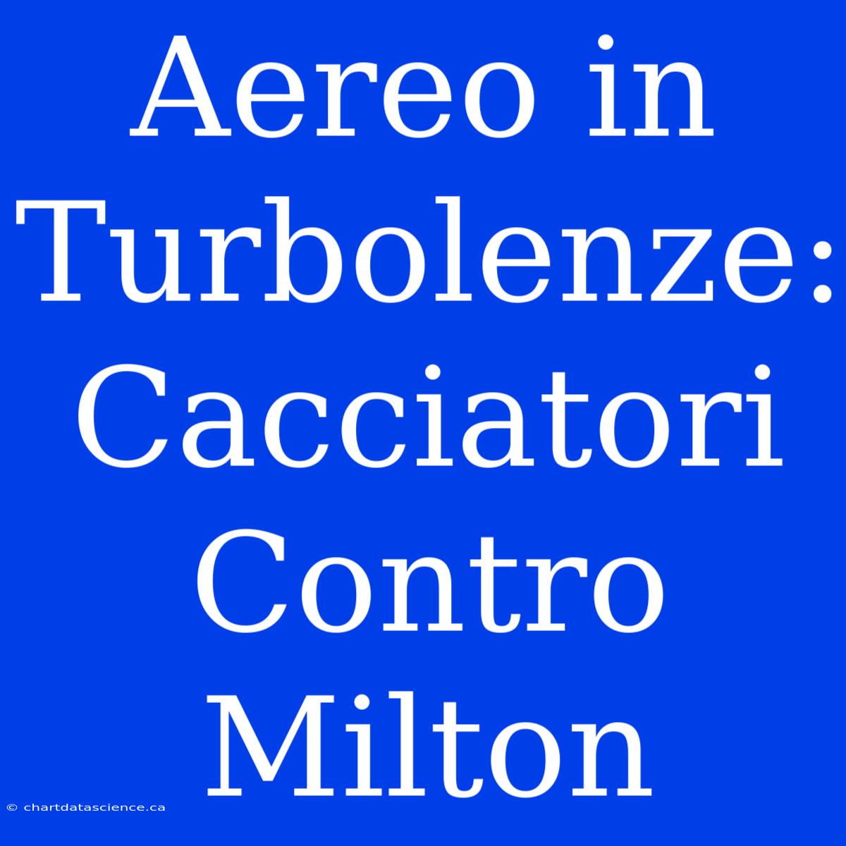 Aereo In Turbolenze: Cacciatori Contro Milton