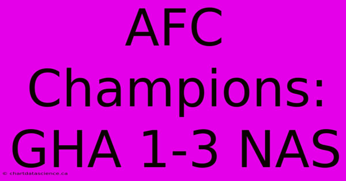 AFC Champions: GHA 1-3 NAS