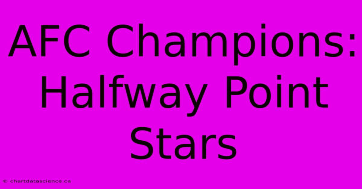 AFC Champions: Halfway Point Stars