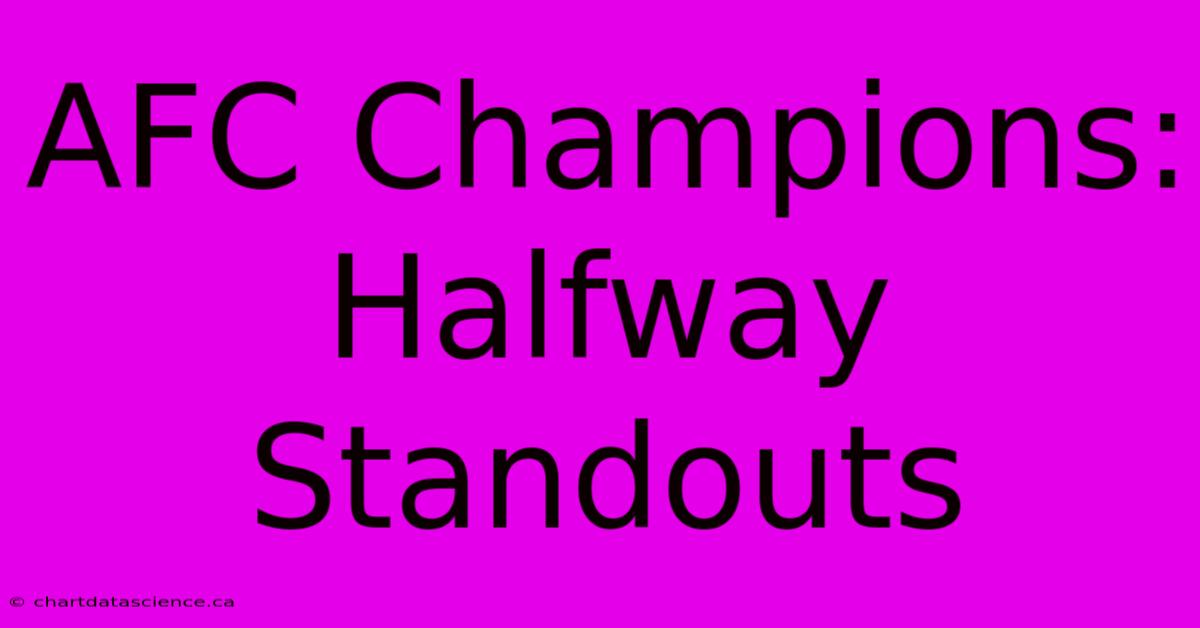 AFC Champions: Halfway Standouts