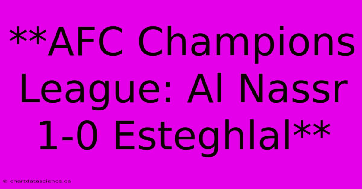 **AFC Champions League: Al Nassr 1-0 Esteghlal**