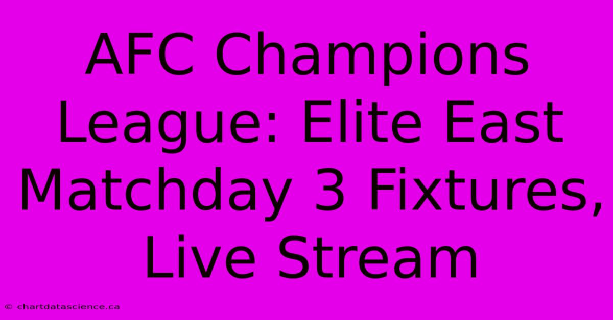 AFC Champions League: Elite East Matchday 3 Fixtures, Live Stream