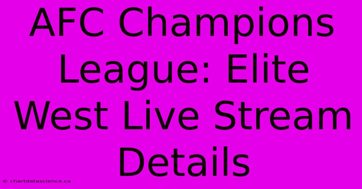 AFC Champions League: Elite West Live Stream Details