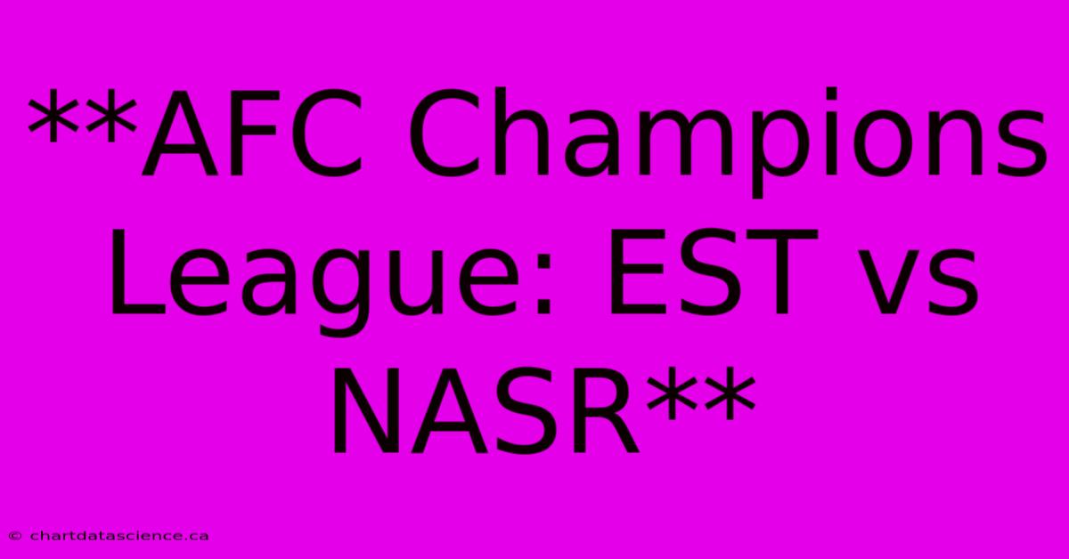 **AFC Champions League: EST Vs NASR**