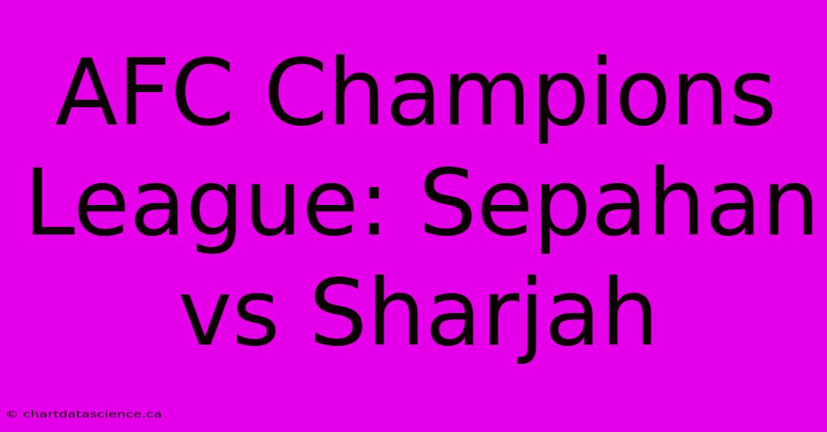 AFC Champions League: Sepahan Vs Sharjah