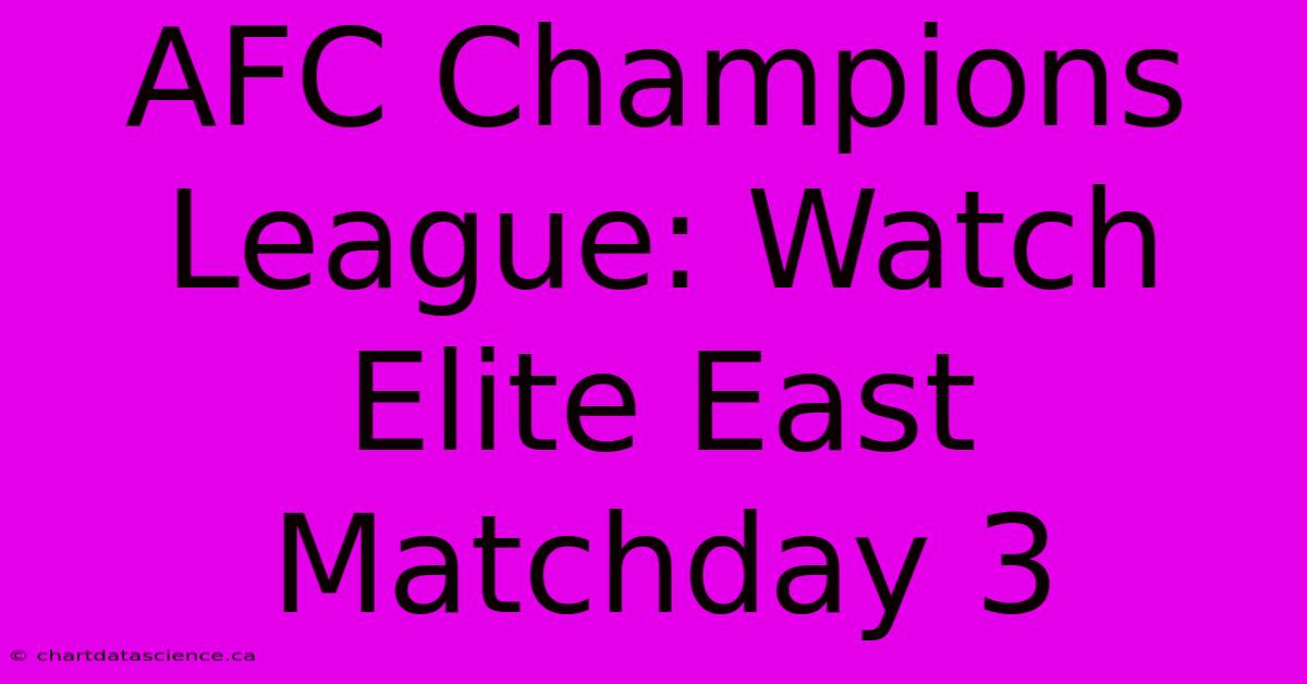 AFC Champions League: Watch Elite East Matchday 3