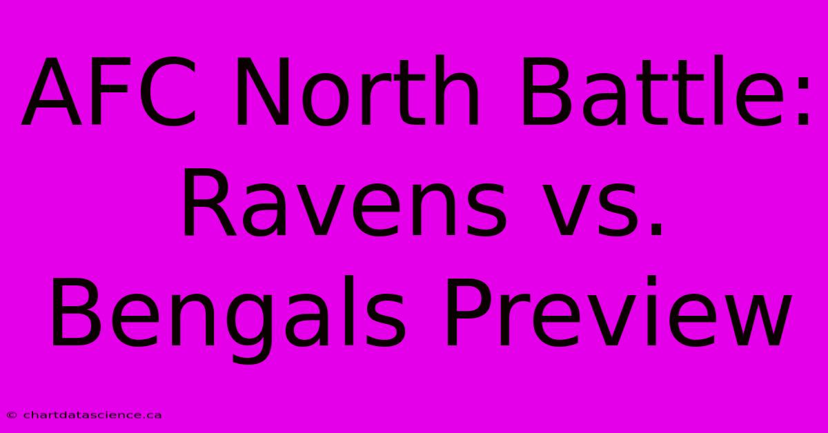 AFC North Battle: Ravens Vs. Bengals Preview