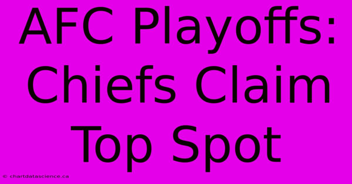 AFC Playoffs: Chiefs Claim Top Spot