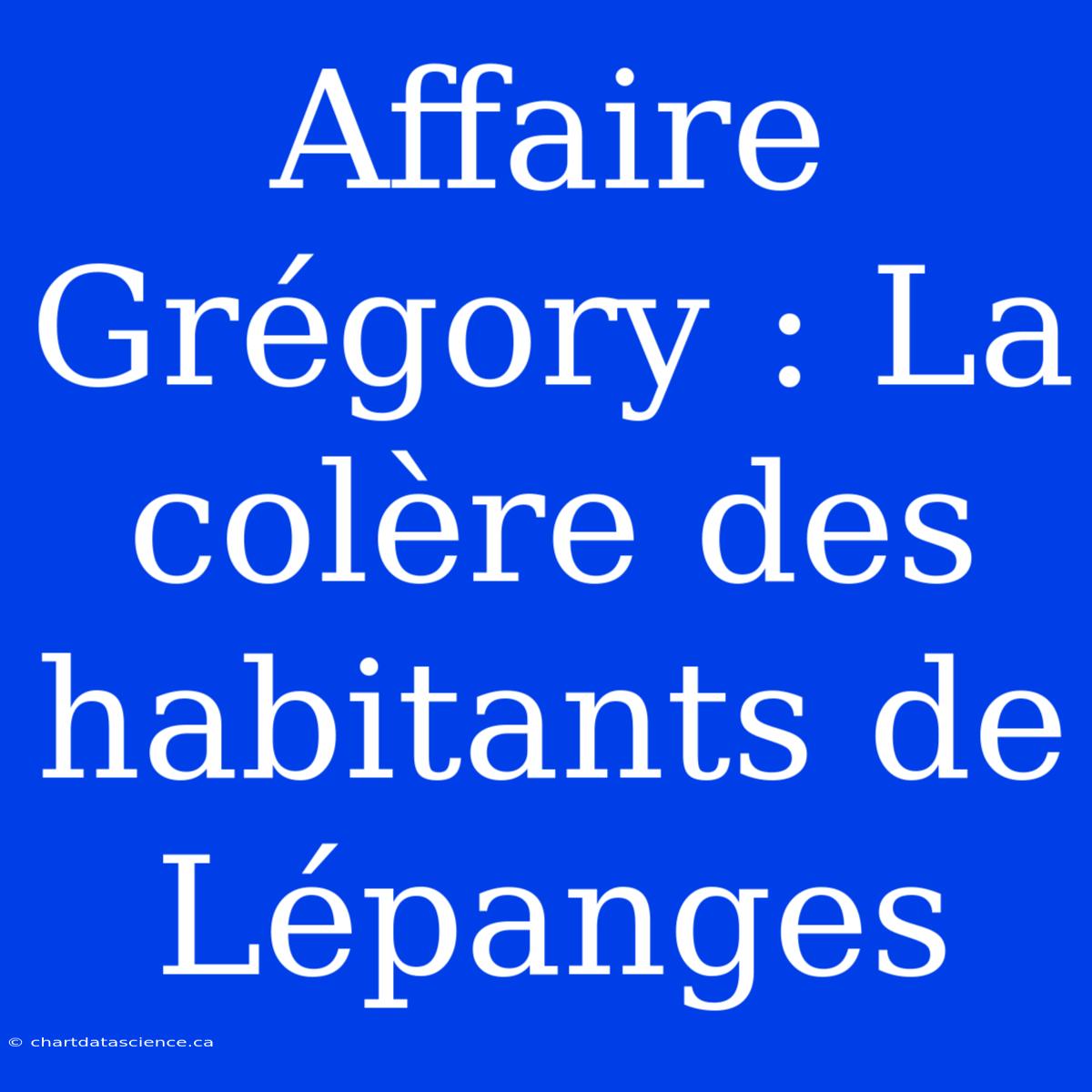 Affaire Grégory : La Colère Des Habitants De Lépanges