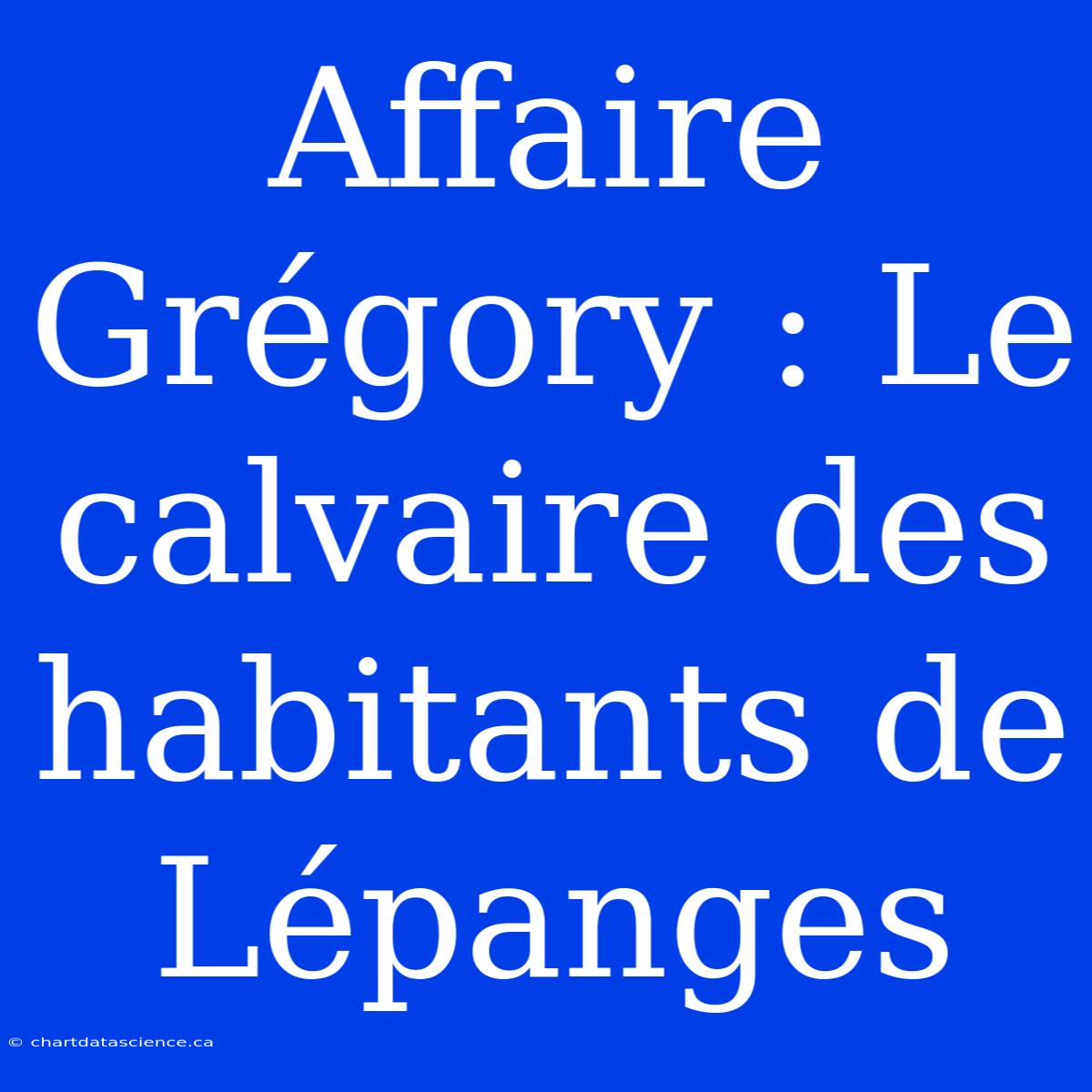 Affaire Grégory : Le Calvaire Des Habitants De Lépanges