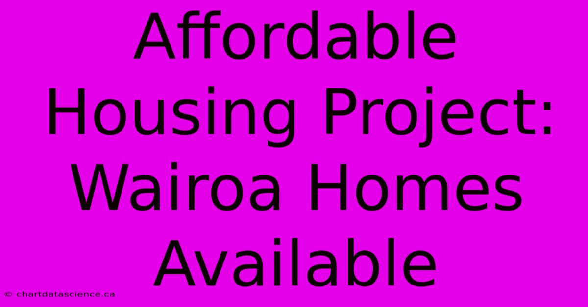 Affordable Housing Project: Wairoa Homes Available