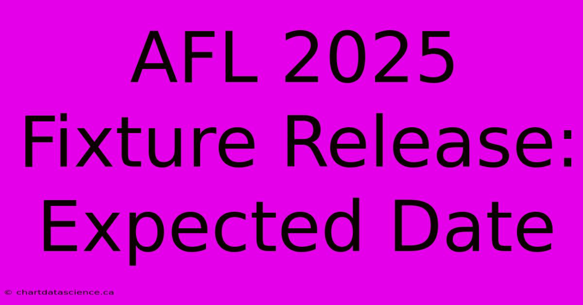 AFL 2025 Fixture Release: Expected Date