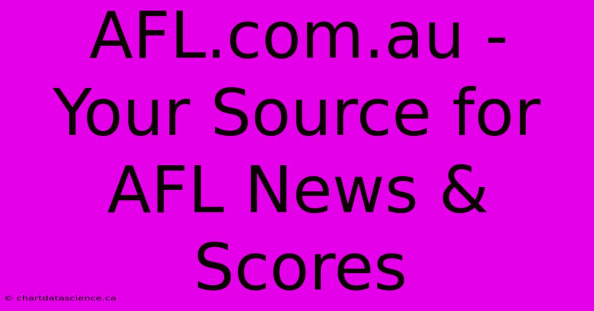 AFL.com.au - Your Source For AFL News & Scores 