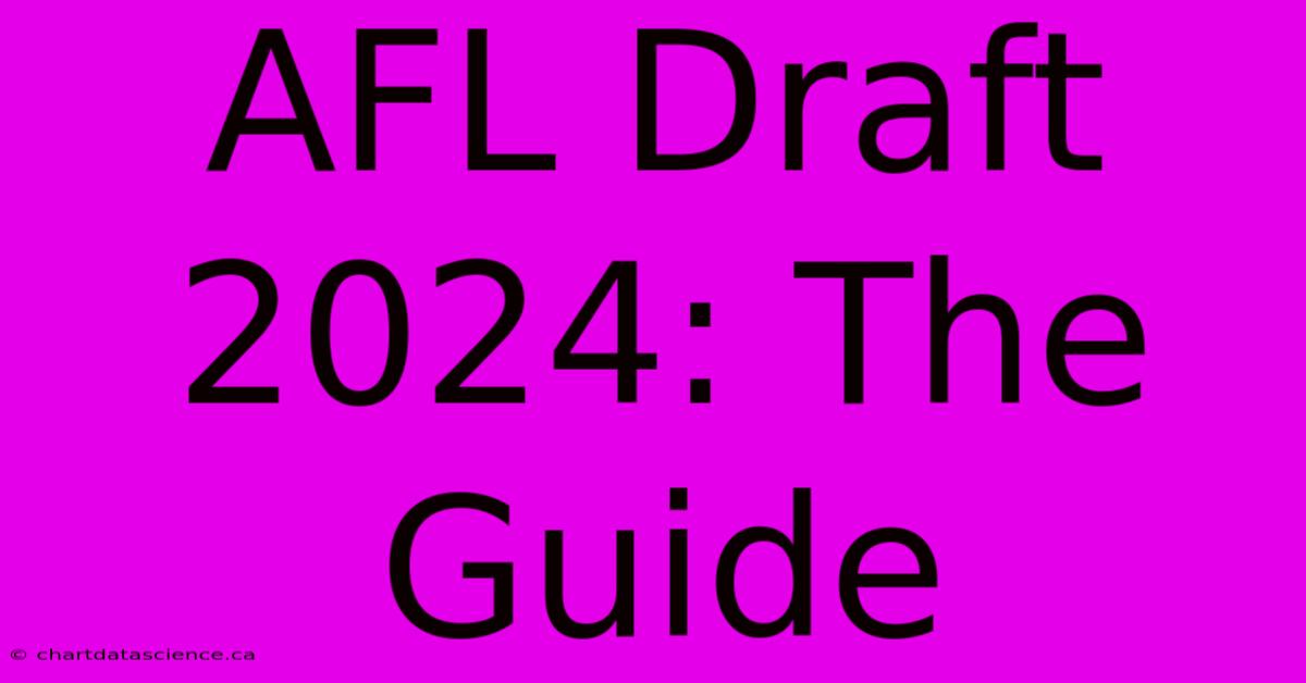 AFL Draft 2024: The Guide