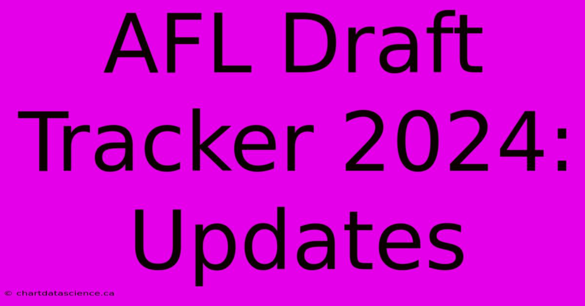 AFL Draft Tracker 2024: Updates