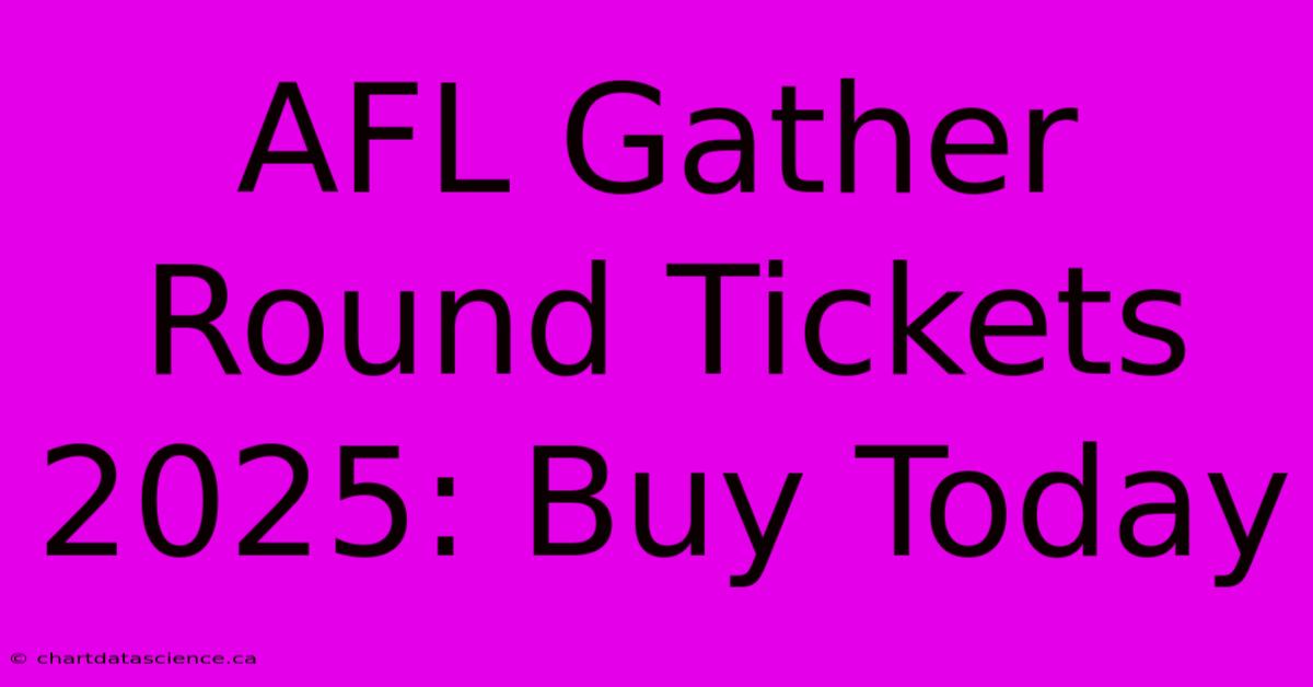 AFL Gather Round Tickets 2025: Buy Today