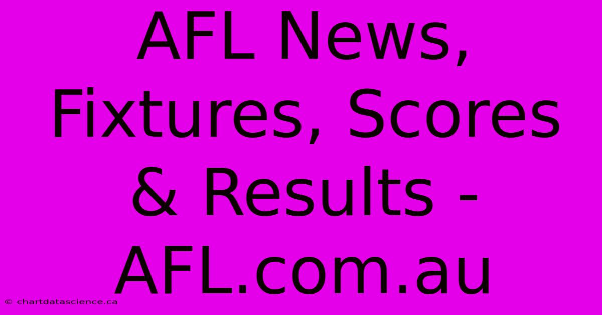 AFL News, Fixtures, Scores & Results - AFL.com.au