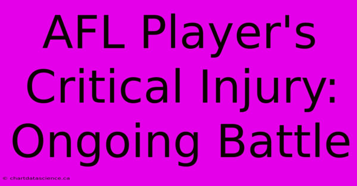 AFL Player's Critical Injury: Ongoing Battle