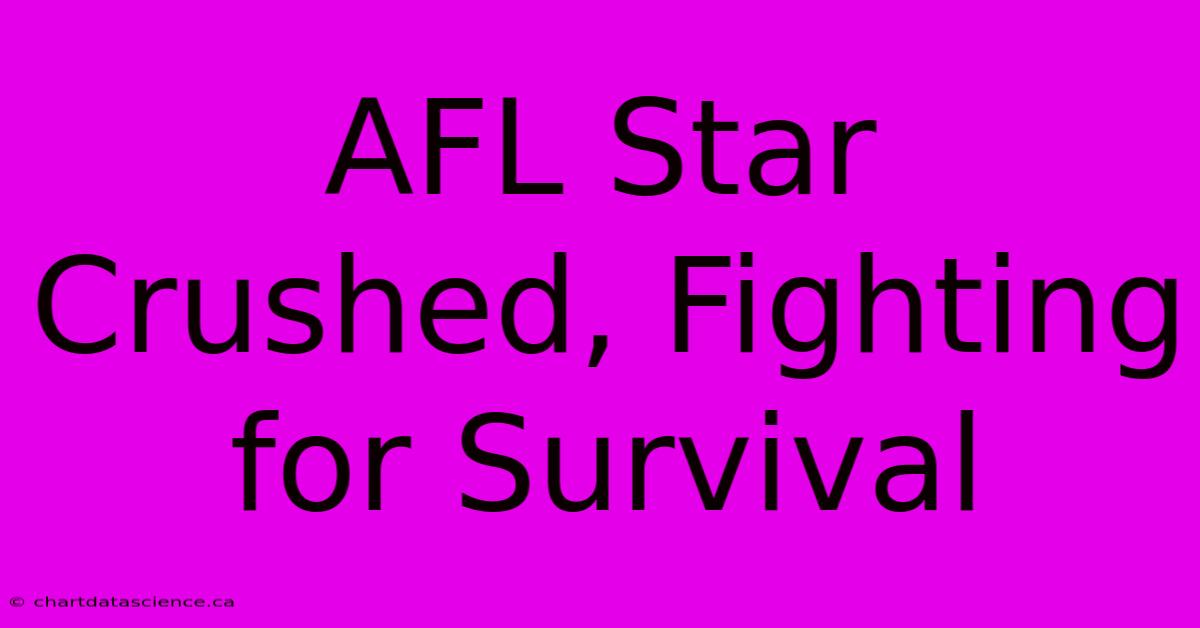 AFL Star Crushed, Fighting For Survival