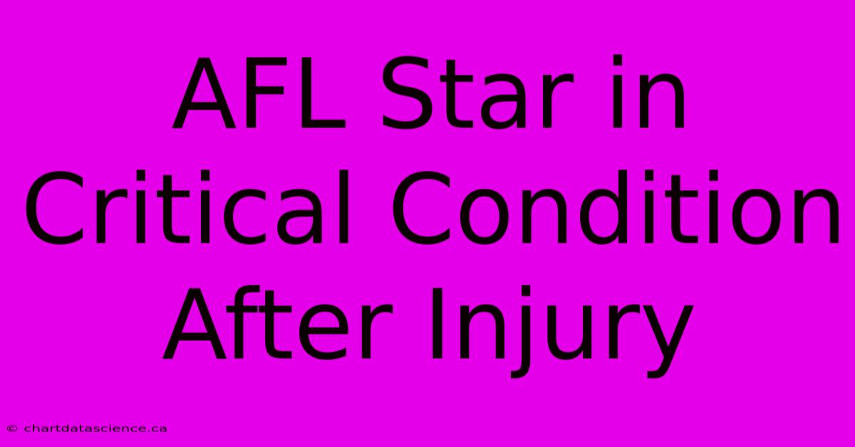 AFL Star In Critical Condition After Injury