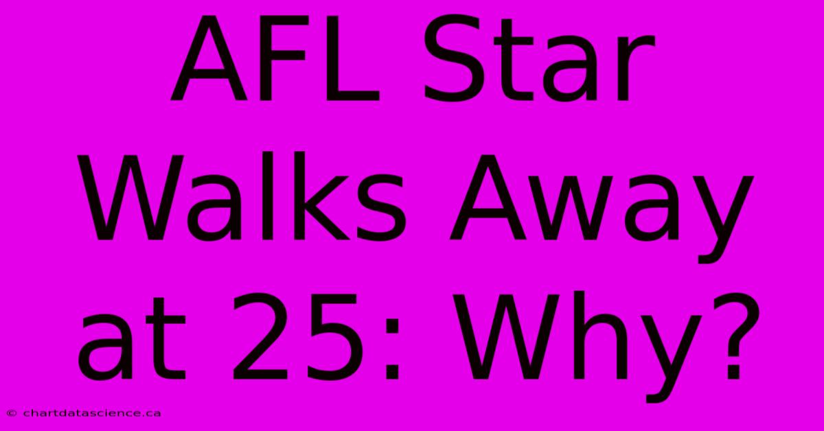 AFL Star Walks Away At 25: Why?