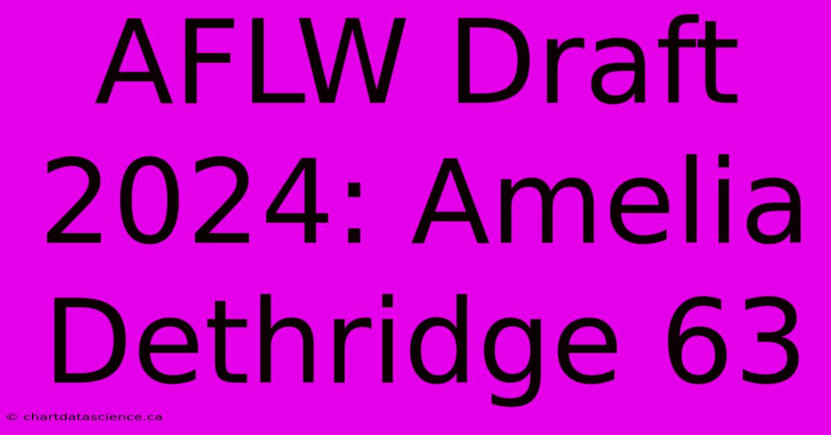 AFLW Draft 2024: Amelia Dethridge 63