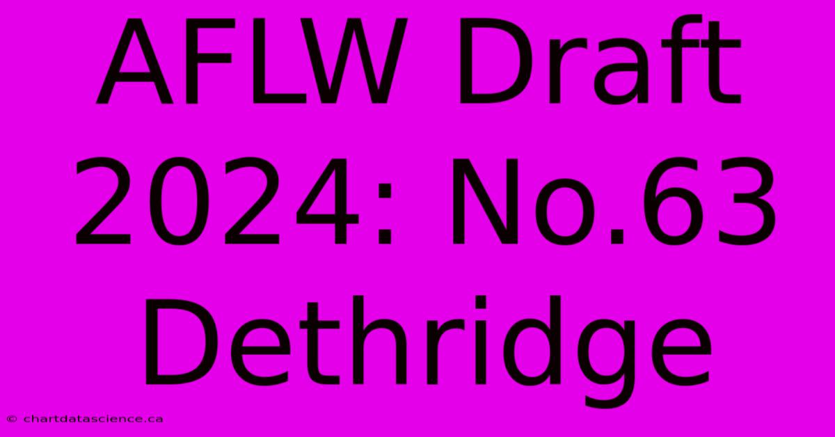 AFLW Draft 2024: No.63 Dethridge