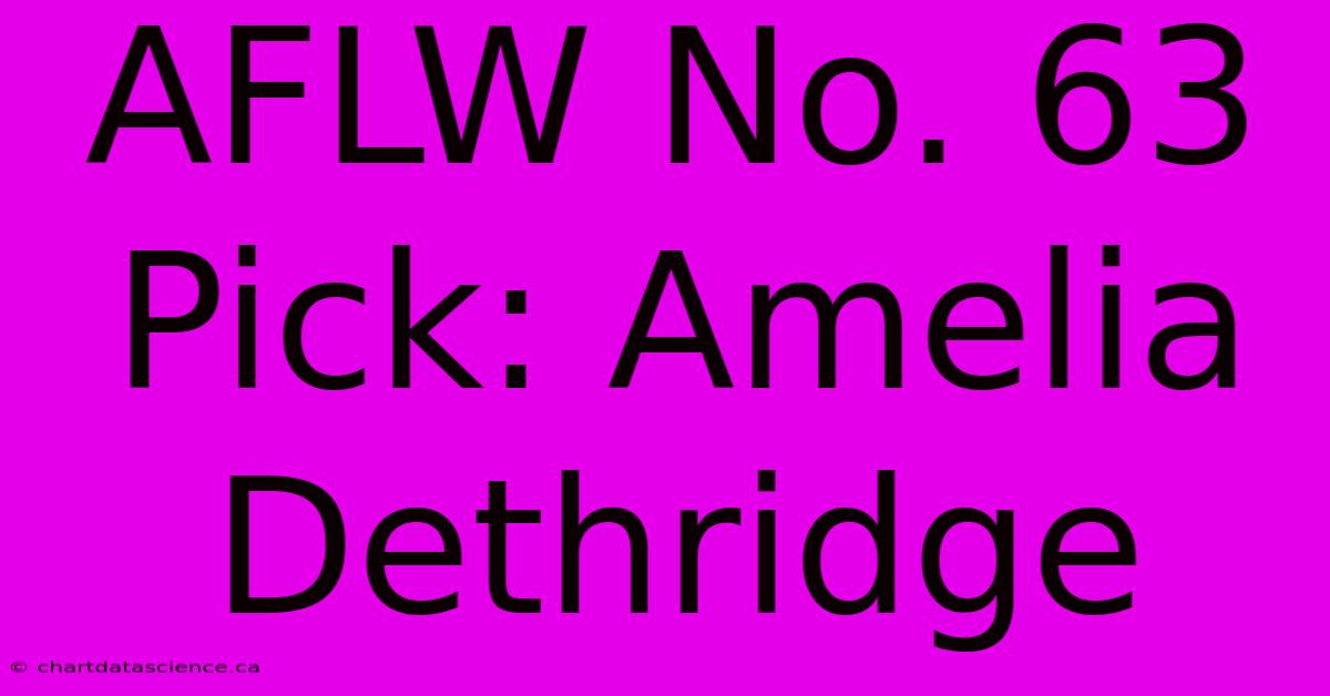 AFLW No. 63 Pick: Amelia Dethridge