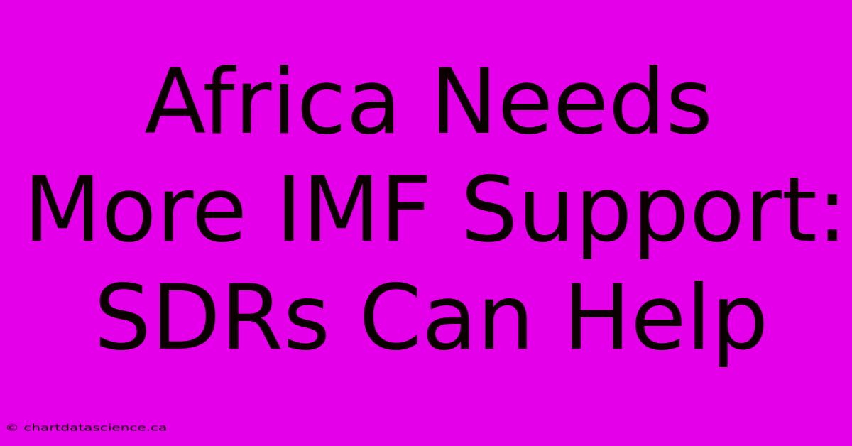 Africa Needs More IMF Support: SDRs Can Help