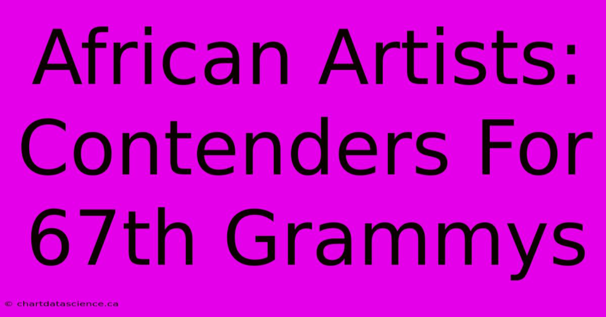 African Artists: Contenders For 67th Grammys