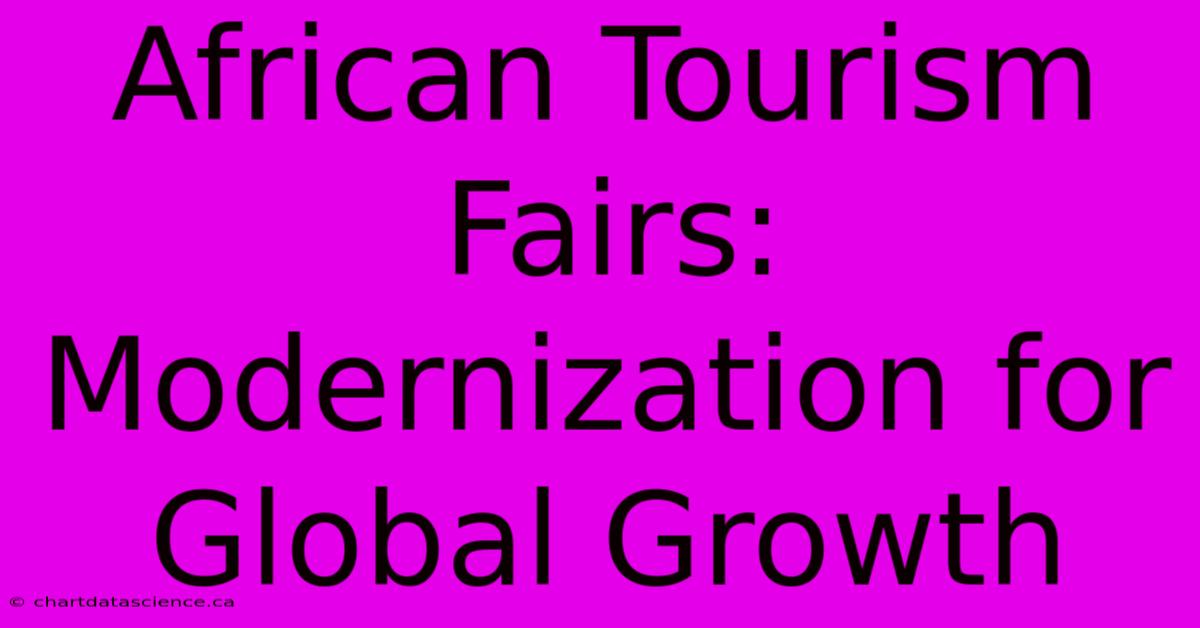 African Tourism Fairs: Modernization For Global Growth