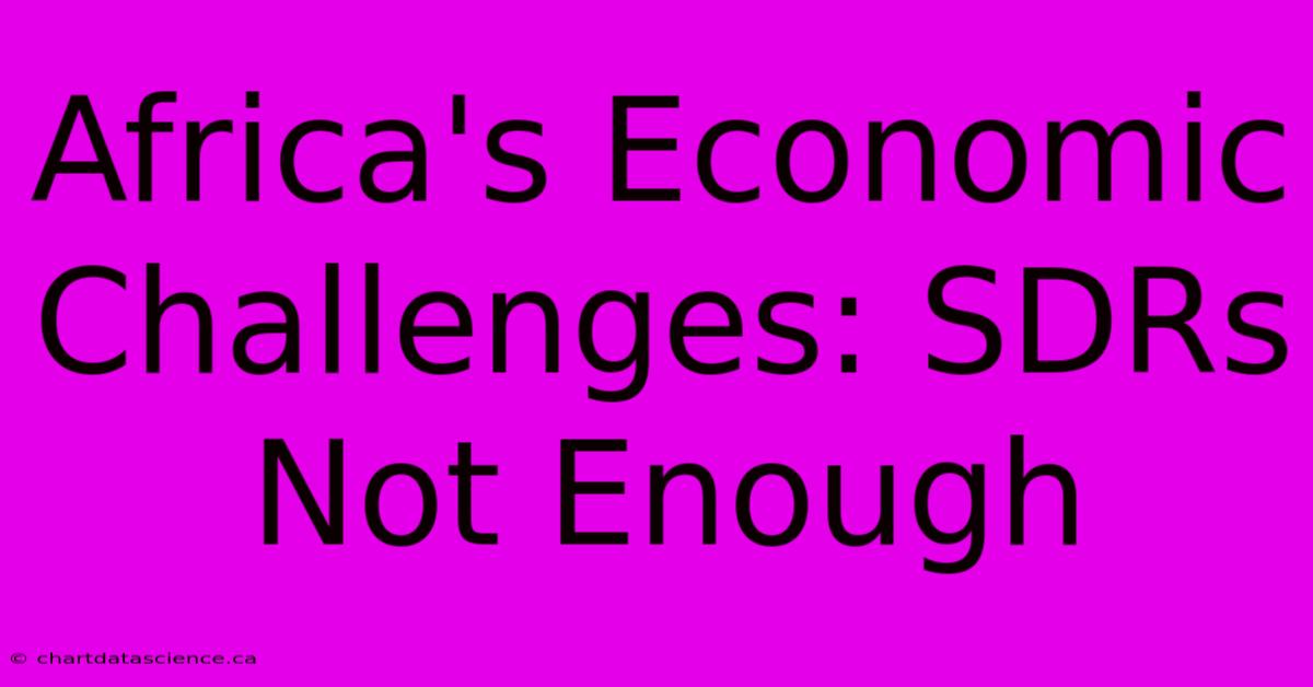 Africa's Economic Challenges: SDRs Not Enough