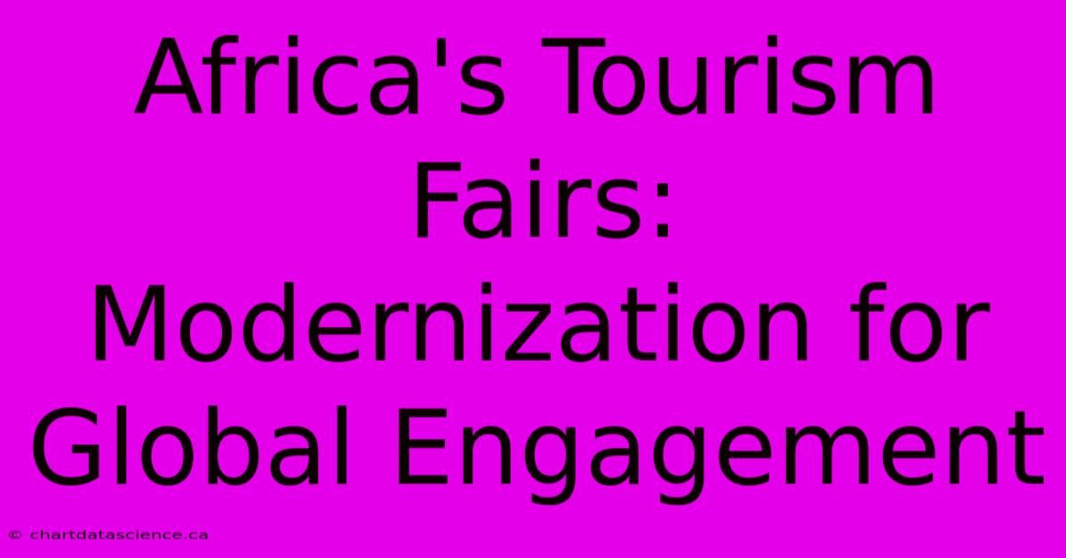 Africa's Tourism Fairs: Modernization For Global Engagement