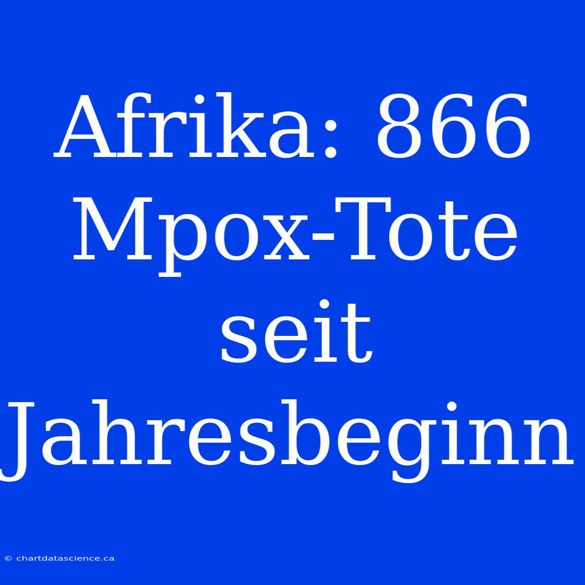 Afrika: 866 Mpox-Tote Seit Jahresbeginn