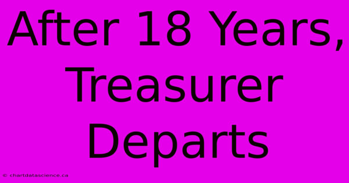 After 18 Years, Treasurer Departs