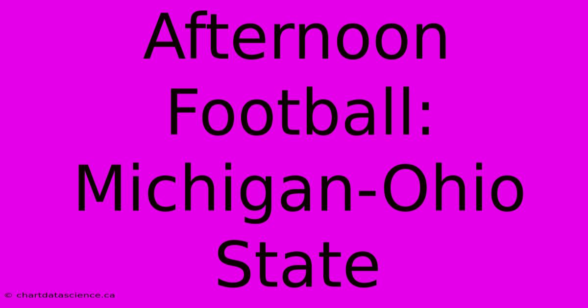 Afternoon Football: Michigan-Ohio State