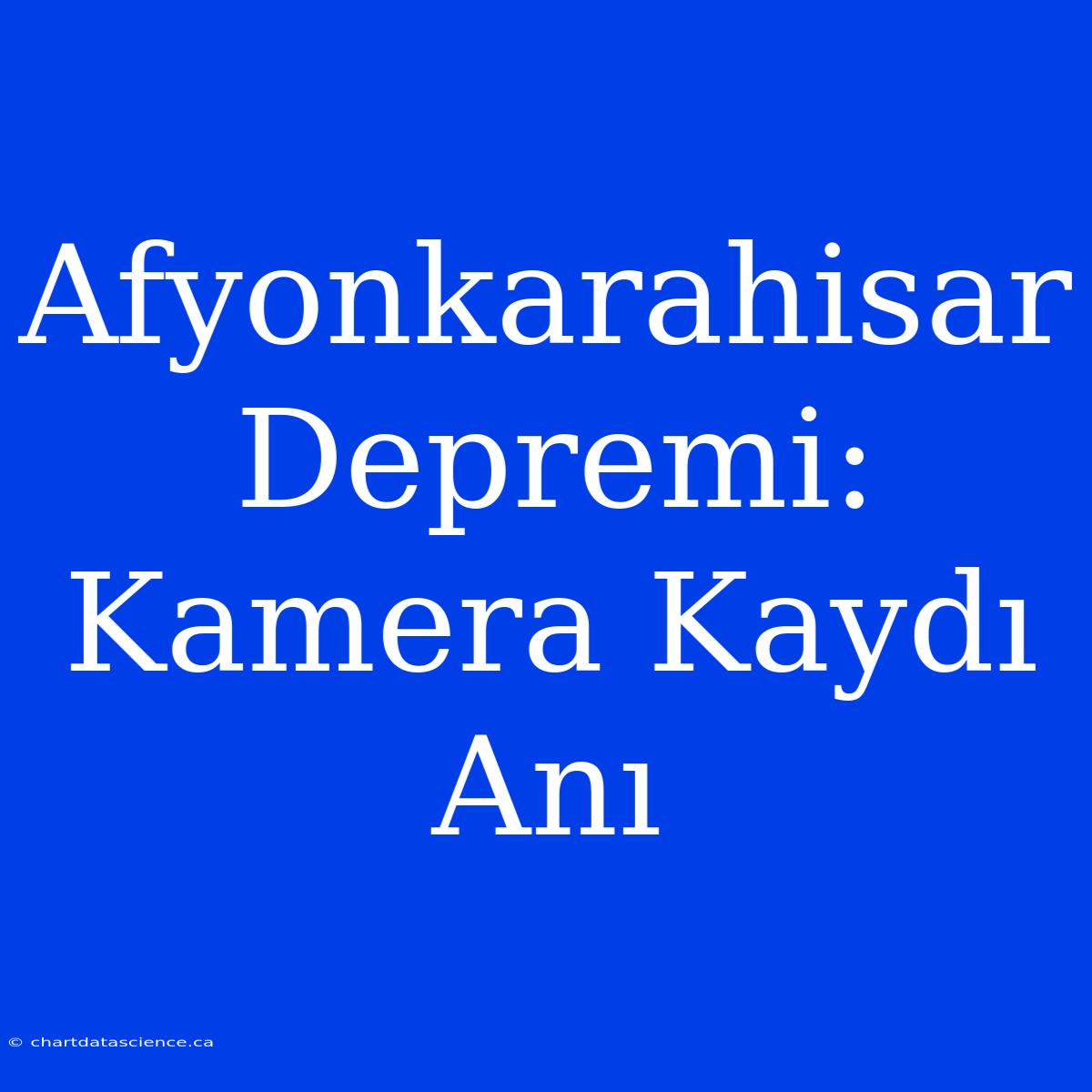 Afyonkarahisar Depremi: Kamera Kaydı Anı