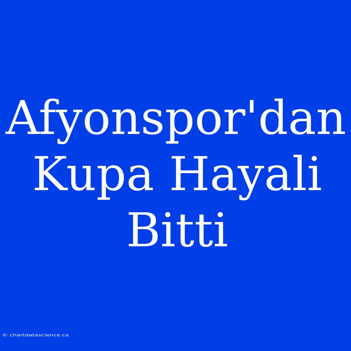 Afyonspor'dan Kupa Hayali Bitti