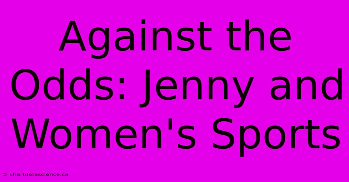 Against The Odds: Jenny And Women's Sports