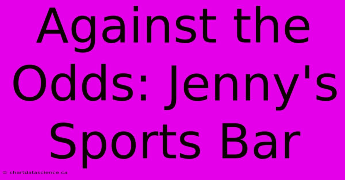 Against The Odds: Jenny's Sports Bar