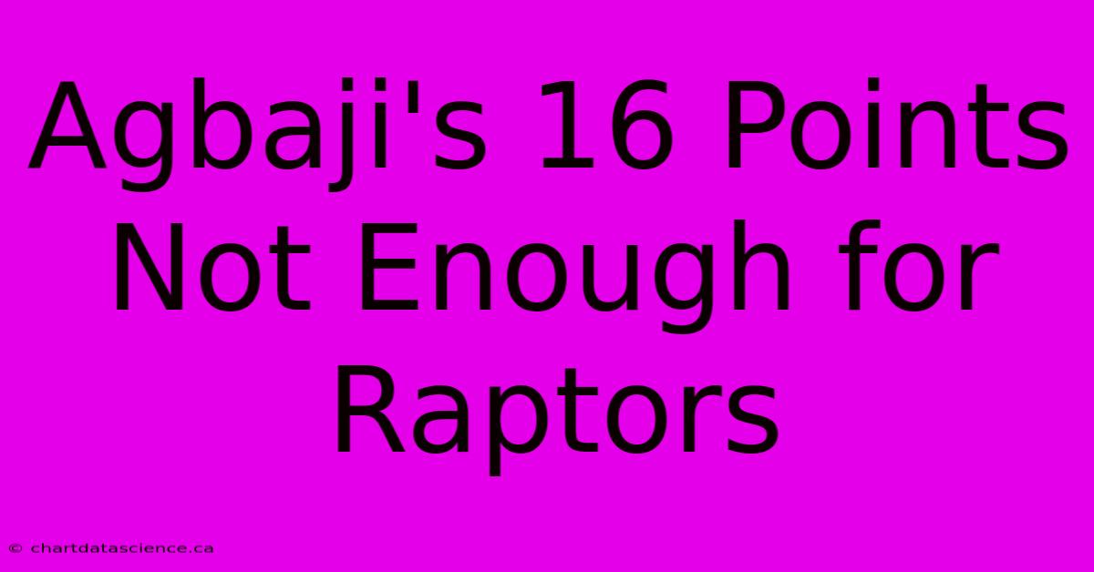 Agbaji's 16 Points Not Enough For Raptors