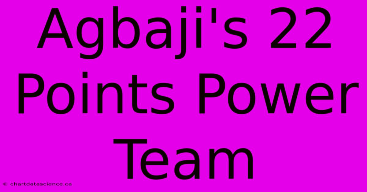 Agbaji's 22 Points Power Team 