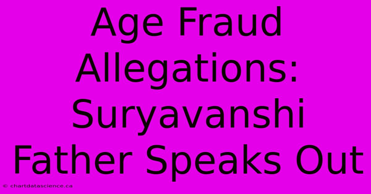 Age Fraud Allegations: Suryavanshi Father Speaks Out