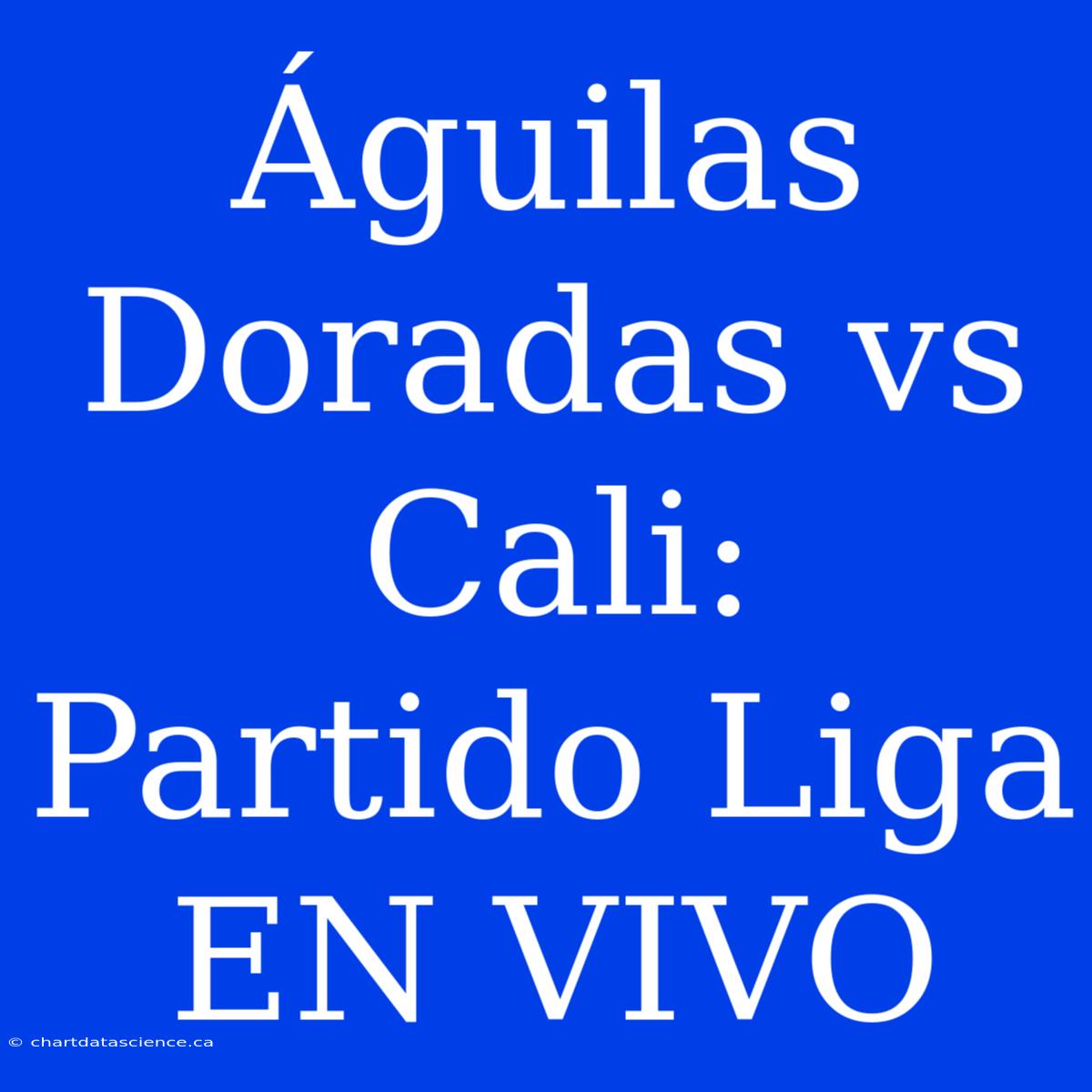 Águilas Doradas Vs Cali: Partido Liga EN VIVO