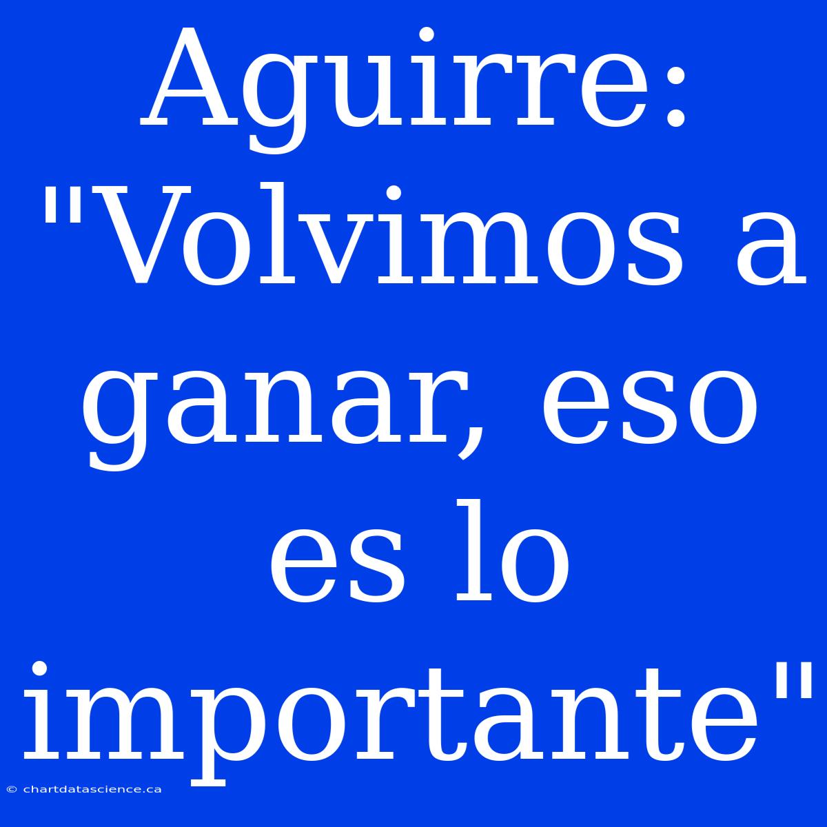 Aguirre: 