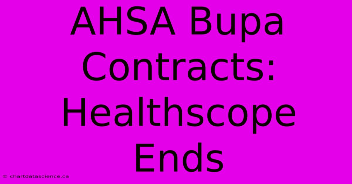 AHSA Bupa Contracts: Healthscope Ends