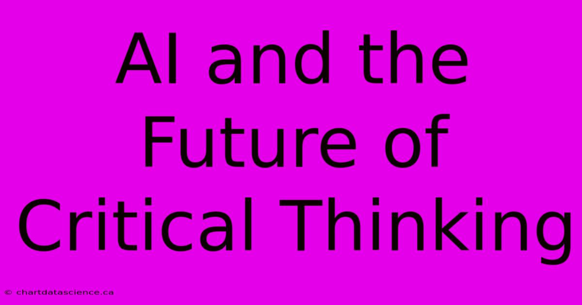 AI And The Future Of Critical Thinking