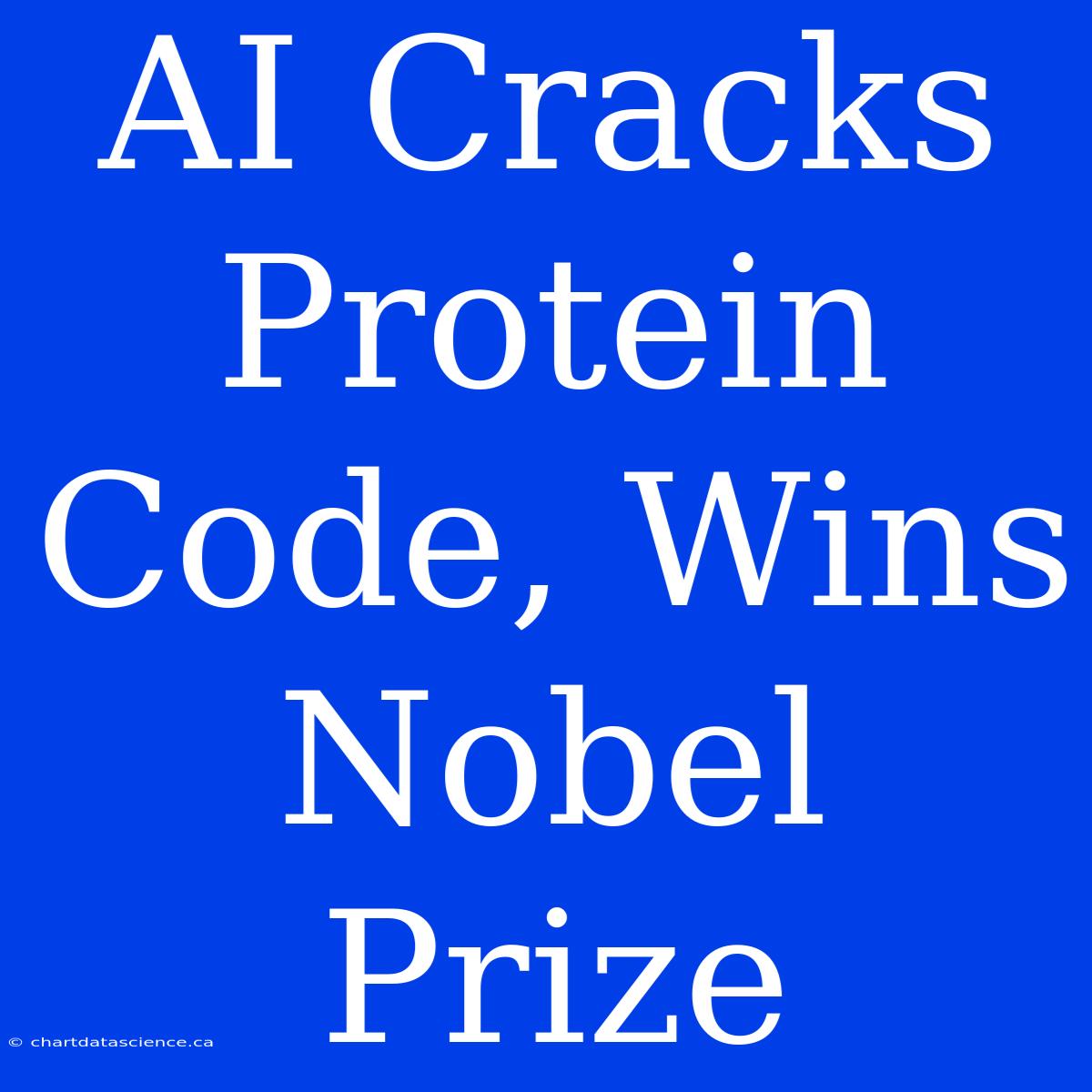 AI Cracks Protein Code, Wins Nobel Prize